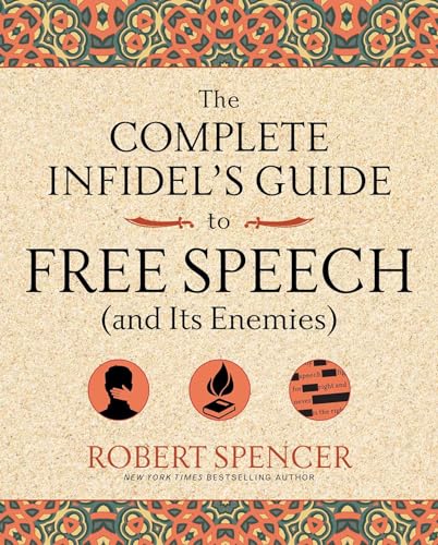 The Complete Infidel's Guide to Free Speech (and Its Enemies) (Complete Infidel's Guides)